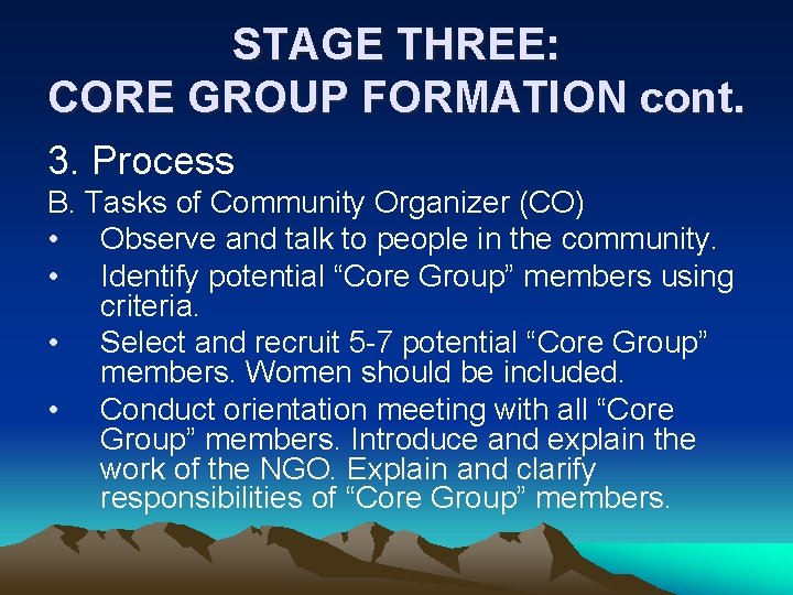 STAGE THREE: CORE GROUP FORMATION cont. 3. Process B. Tasks of Community Organizer (CO)