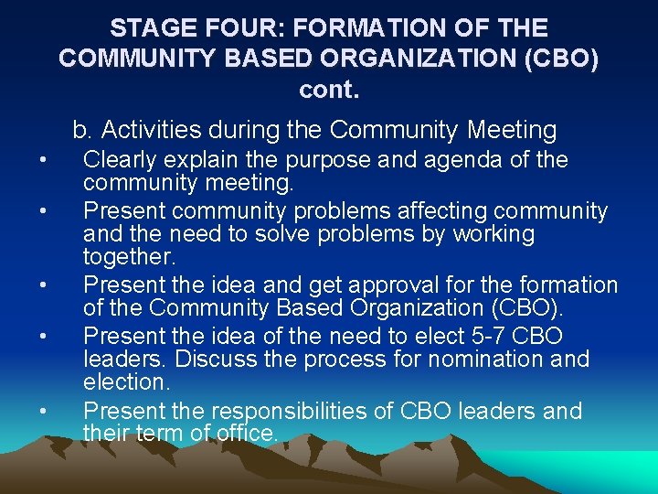 STAGE FOUR: FORMATION OF THE COMMUNITY BASED ORGANIZATION (CBO) cont. b. Activities during the