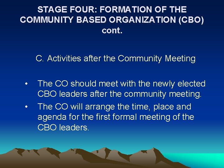 STAGE FOUR: FORMATION OF THE COMMUNITY BASED ORGANIZATION (CBO) cont. C. Activities after the