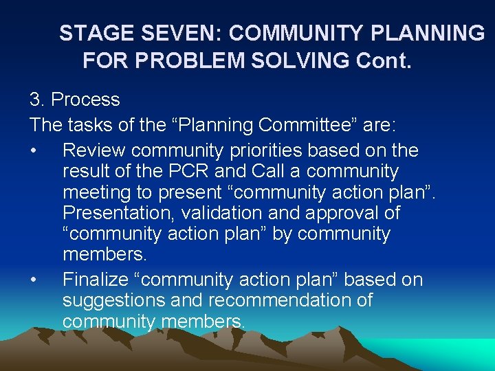 STAGE SEVEN: COMMUNITY PLANNING FOR PROBLEM SOLVING Cont. 3. Process The tasks of the