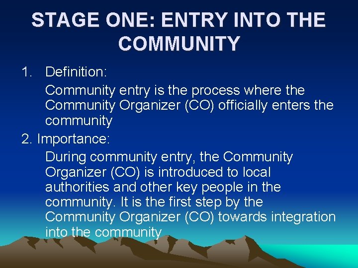 STAGE ONE: ENTRY INTO THE COMMUNITY 1. Definition: Community entry is the process where