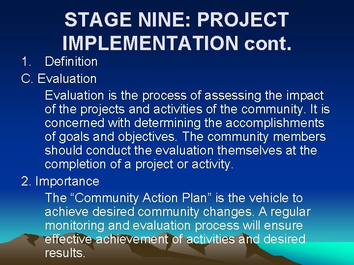 STAGE NINE: PROJECT IMPLEMENTATION cont. 1. Definition C. Evaluation is the process of assessing