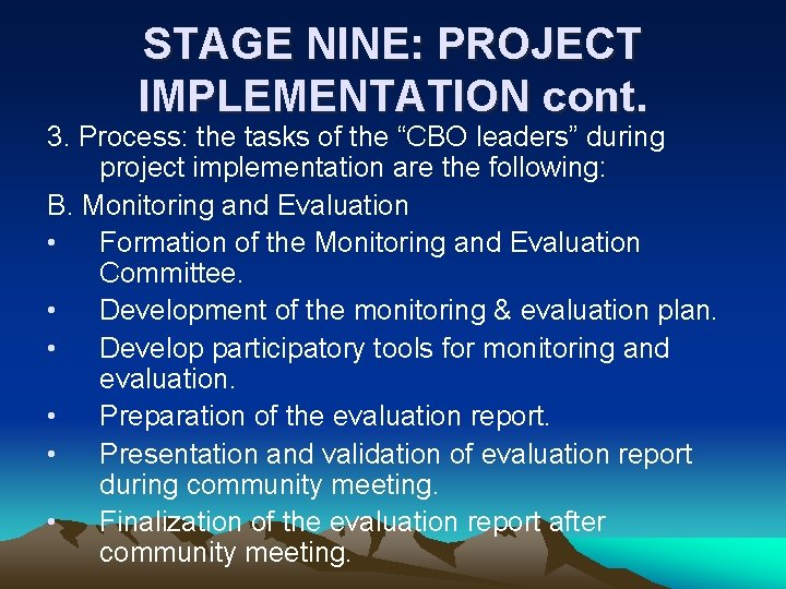 STAGE NINE: PROJECT IMPLEMENTATION cont. 3. Process: the tasks of the “CBO leaders” during