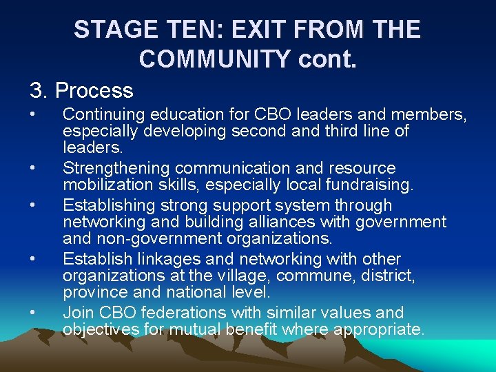 STAGE TEN: EXIT FROM THE COMMUNITY cont. 3. Process • • • Continuing education