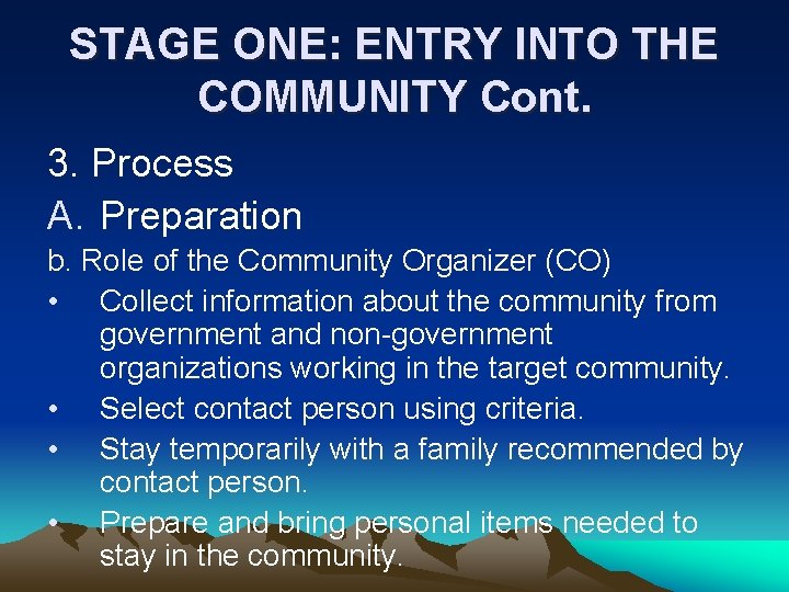 STAGE ONE: ENTRY INTO THE COMMUNITY Cont. 3. Process A. Preparation b. Role of