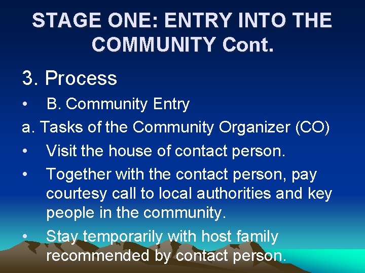 STAGE ONE: ENTRY INTO THE COMMUNITY Cont. 3. Process • B. Community Entry a.