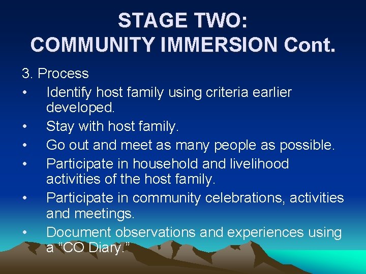 STAGE TWO: COMMUNITY IMMERSION Cont. 3. Process • Identify host family using criteria earlier