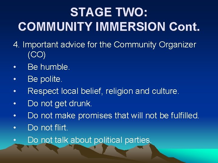 STAGE TWO: COMMUNITY IMMERSION Cont. 4. Important advice for the Community Organizer (CO) •
