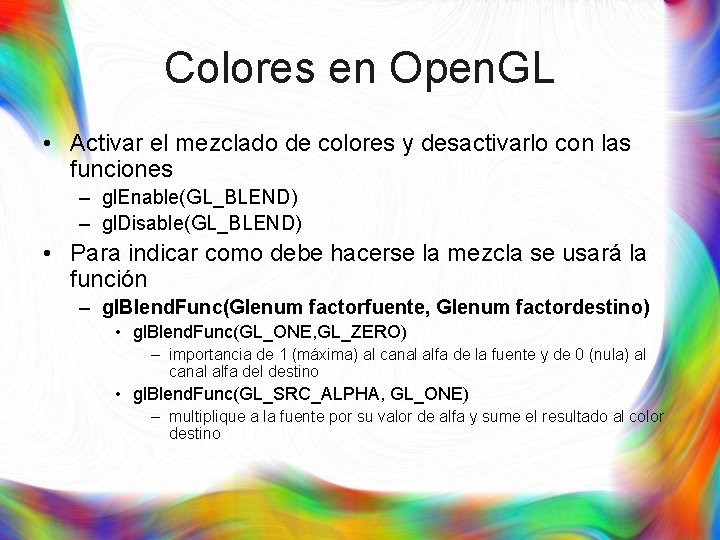 Colores en Open. GL • Activar el mezclado de colores y desactivarlo con las