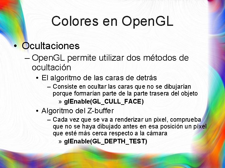Colores en Open. GL • Ocultaciones – Open. GL permite utilizar dos métodos de