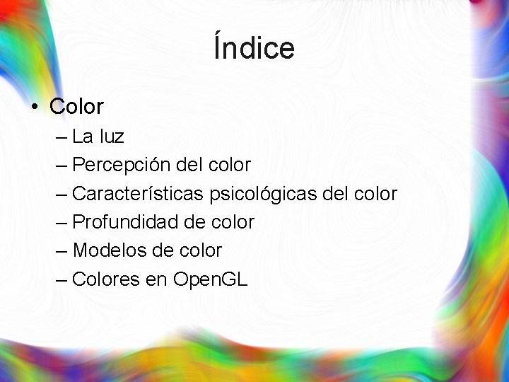 Índice • Color – La luz – Percepción del color – Características psicológicas del