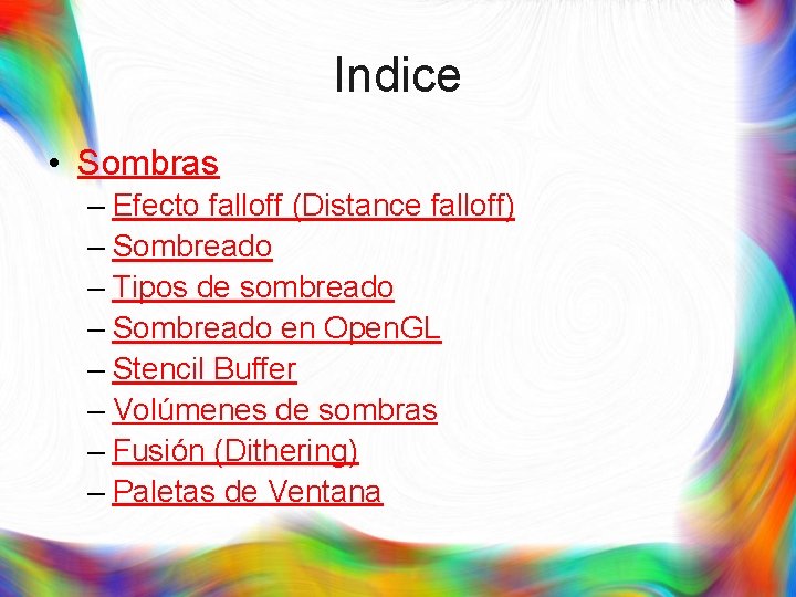 Indice • Sombras – Efecto falloff (Distance falloff) – Sombreado – Tipos de sombreado