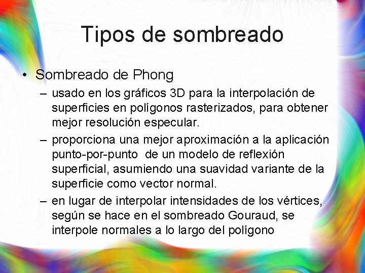 Tipos de sombreado • Sombreado de Phong – usado en los gráficos 3 D