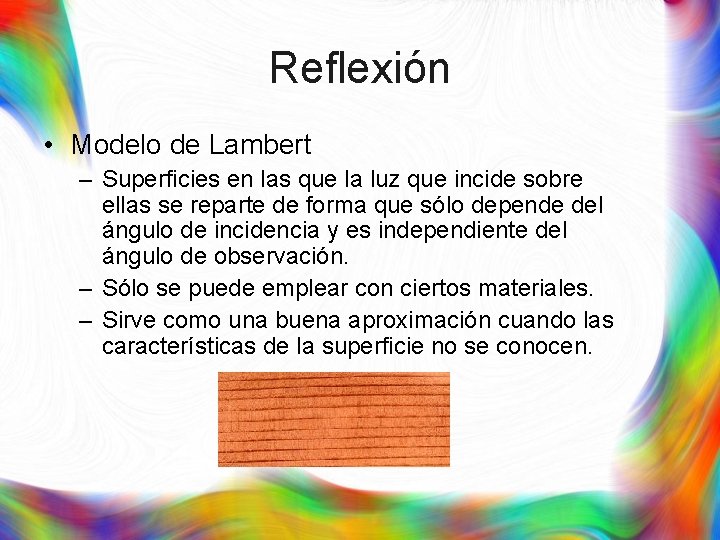 Reflexión • Modelo de Lambert – Superficies en las que la luz que incide