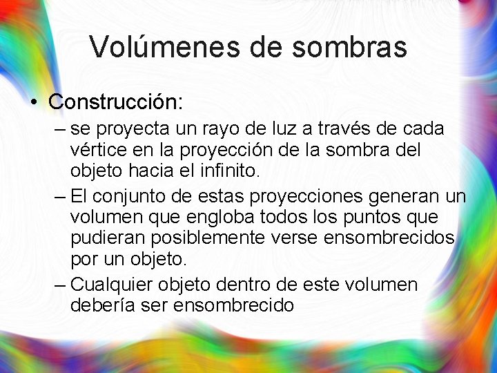 Volúmenes de sombras • Construcción: – se proyecta un rayo de luz a través