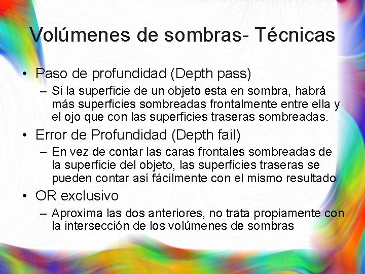 Volúmenes de sombras- Técnicas • Paso de profundidad (Depth pass) – Si la superficie