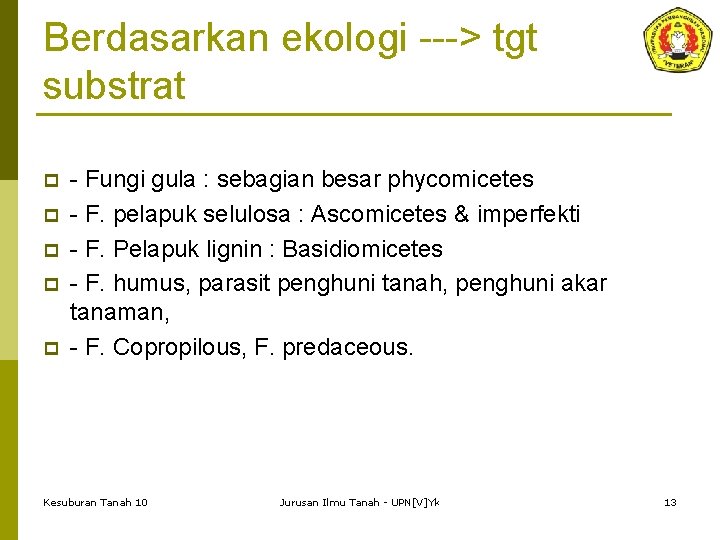 Berdasarkan ekologi ---> tgt substrat p p p - Fungi gula : sebagian besar