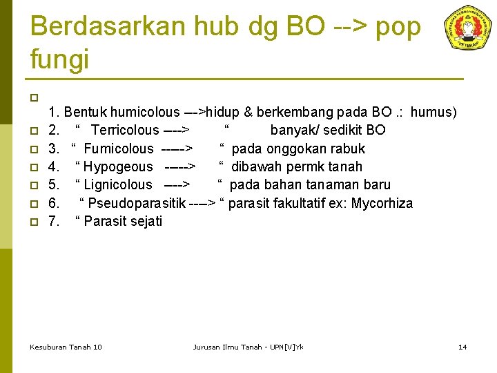 Berdasarkan hub dg BO --> pop fungi p p p p 1. Bentuk humicolous