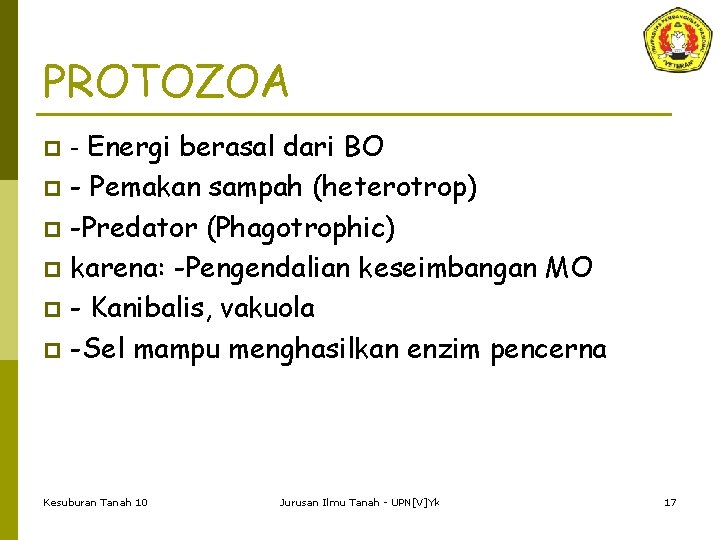 PROTOZOA - Energi berasal dari BO p - Pemakan sampah (heterotrop) p -Predator (Phagotrophic)