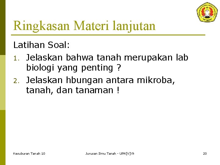 Ringkasan Materi lanjutan Latihan Soal: 1. Jelaskan bahwa tanah merupakan lab biologi yang penting