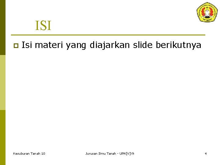 ISI p Isi materi yang diajarkan slide berikutnya Kesuburan Tanah 10 Jurusan Ilmu Tanah