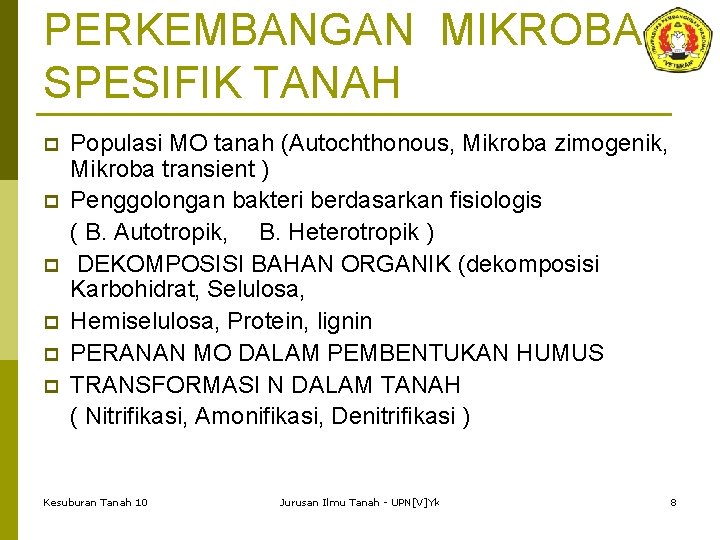 PERKEMBANGAN MIKROBA SPESIFIK TANAH p p p Populasi MO tanah (Autochthonous, Mikroba zimogenik, Mikroba