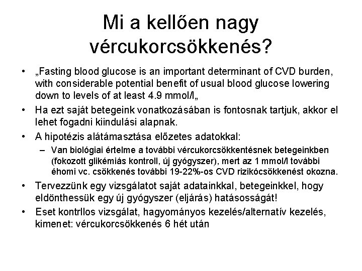 Mi a kellően nagy vércukorcsökkenés? • „Fasting blood glucose is an important determinant of