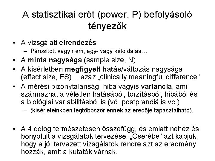 A statisztikai erőt (power, P) befolyásoló tényezők • A vizsgálati elrendezés – Párosított vagy