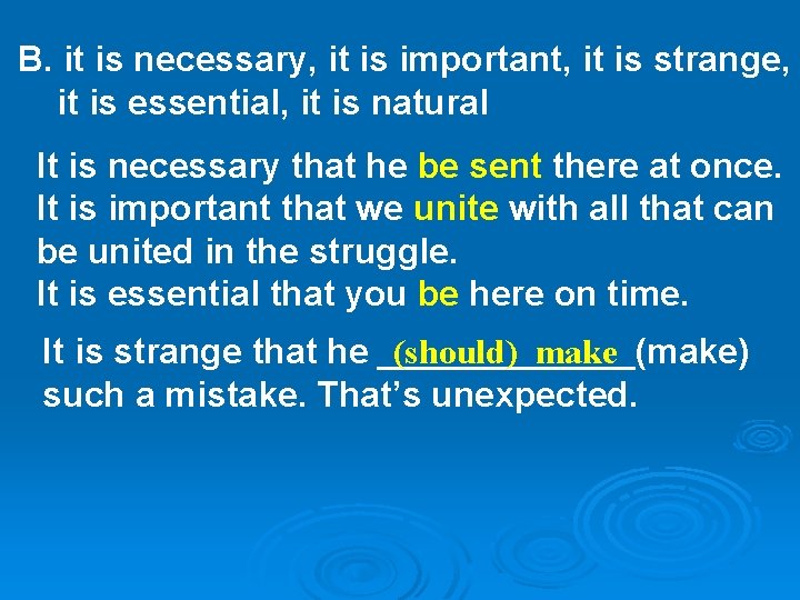 B. it is necessary, it is important, it is strange, it is essential, it