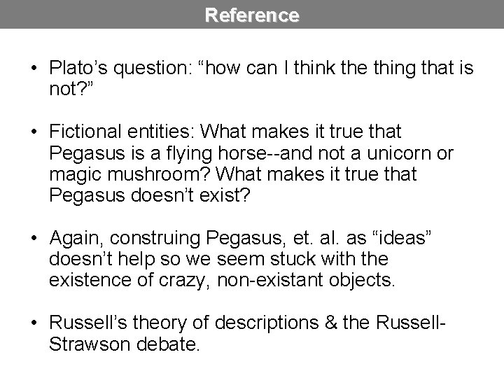 Reference • Plato’s question: “how can I think the thing that is not? ”
