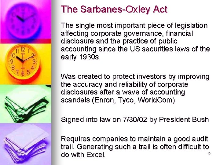 The Sarbanes-Oxley Act The single most important piece of legislation affecting corporate governance, financial