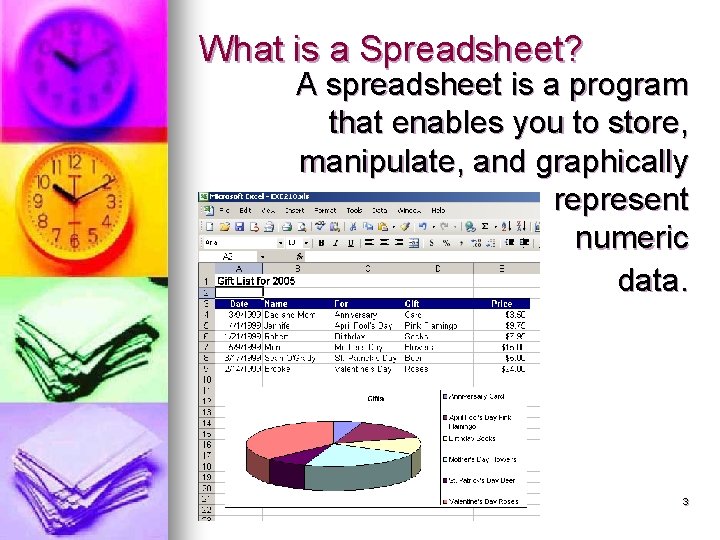 What is a Spreadsheet? A spreadsheet is a program that enables you to store,