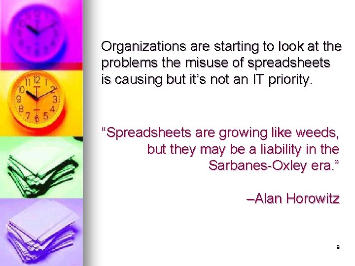 Organizations are starting to look at the problems the misuse of spreadsheets is causing