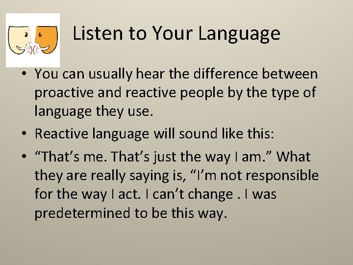 Listen to Your Language • You can usually hear the difference between proactive and