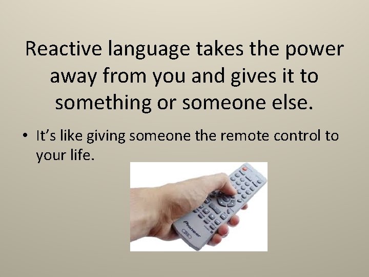 Reactive language takes the power away from you and gives it to something or