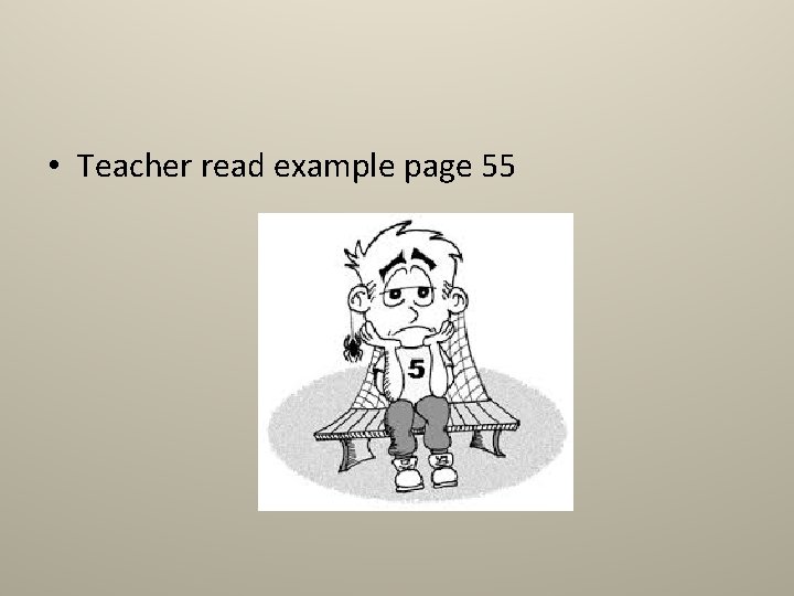  • Teacher read example page 55 