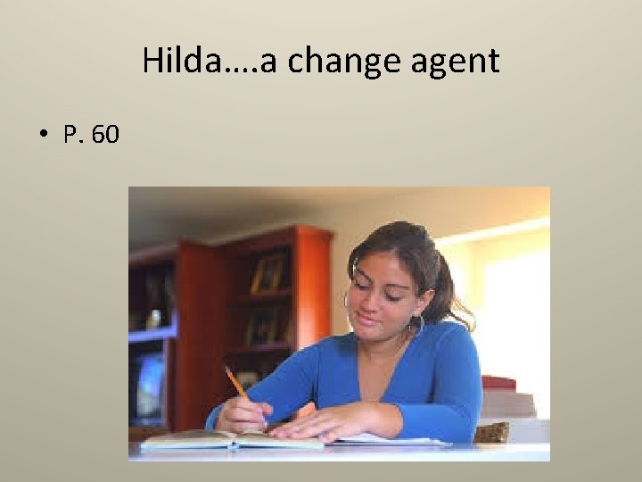 Hilda…. a change agent • P. 60 