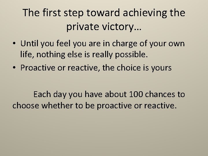 The first step toward achieving the private victory… • Until you feel you are