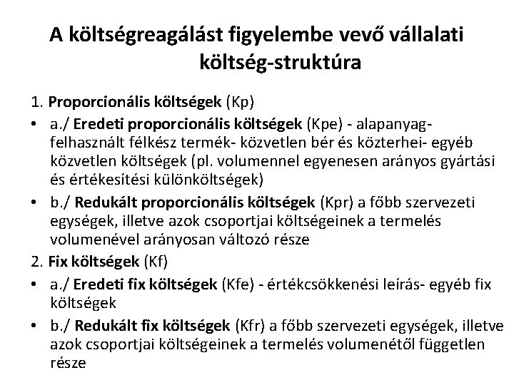 A költségreagálást figyelembe vevő vállalati költség-struktúra 1. Proporcionális költségek (Kp) • a. / Eredeti