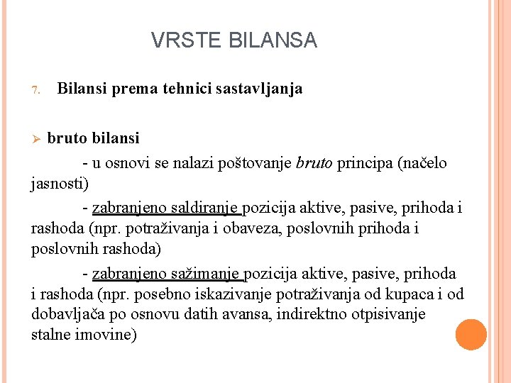 VRSTE BILANSA 7. Bilansi prema tehnici sastavljanja bruto bilansi - u osnovi se nalazi