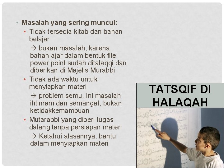  • Masalah yang sering muncul: • Tidak tersedia kitab dan bahan belajar bukan