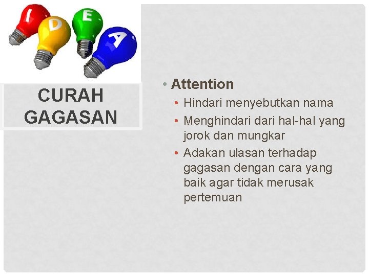 CURAH GAGASAN • Attention • Hindari menyebutkan nama • Menghindari hal-hal yang jorok dan