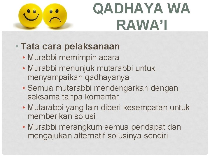 QADHAYA WA RAWA’I • Tata cara pelaksanaan • Murabbi memimpin acara • Murabbi menunjuk