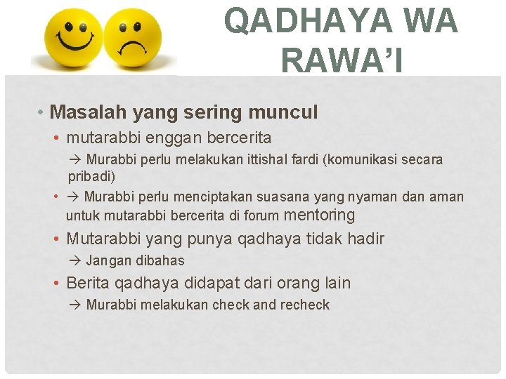 QADHAYA WA RAWA’I • Masalah yang sering muncul • mutarabbi enggan bercerita Murabbi perlu