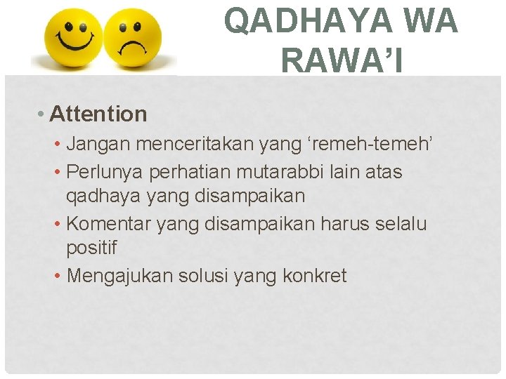 QADHAYA WA RAWA’I • Attention • Jangan menceritakan yang ‘remeh-temeh’ • Perlunya perhatian mutarabbi