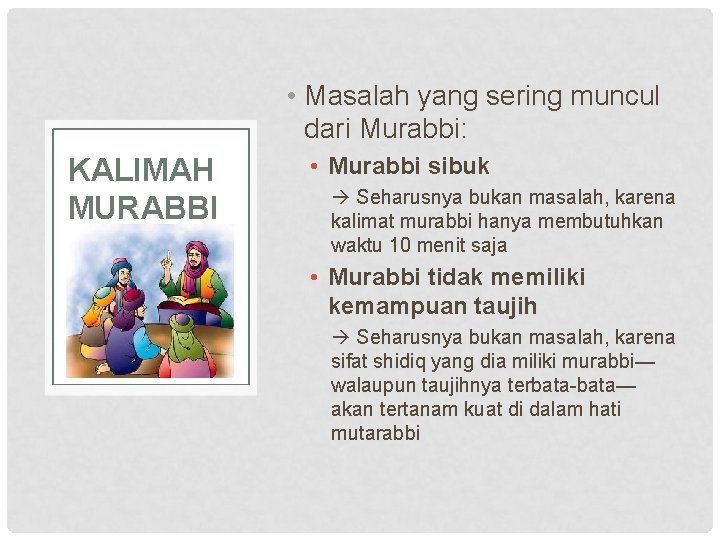  • Masalah yang sering muncul dari Murabbi: KALIMAH MURABBI • Murabbi sibuk Seharusnya