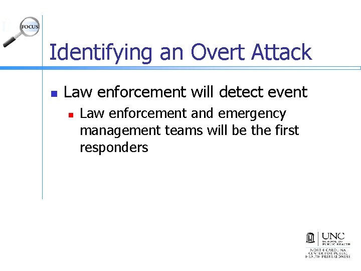 Identifying an Overt Attack n Law enforcement will detect event n Law enforcement and