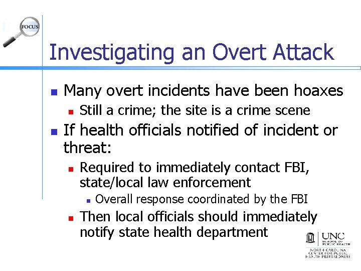 Investigating an Overt Attack n Many overt incidents have been hoaxes n n Still