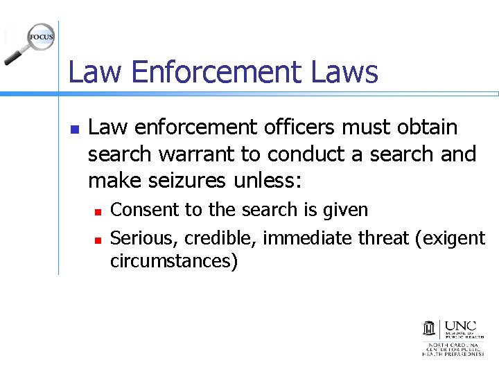 Law Enforcement Laws n Law enforcement officers must obtain search warrant to conduct a