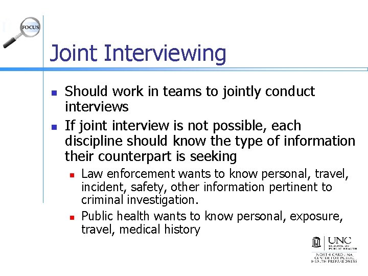 Joint Interviewing n n Should work in teams to jointly conduct interviews If joint